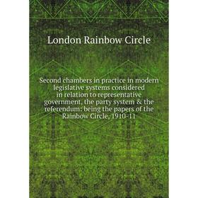 

Книга Second chambers in practice in modern legislative systems considered in relation to representative government, the party system the referendum