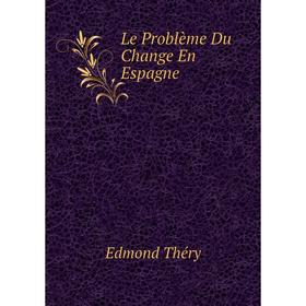 

Книга Le Problème Du Change En Espagne