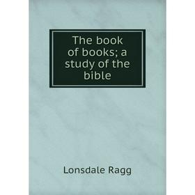 

Книга The book of books; a study of the bible