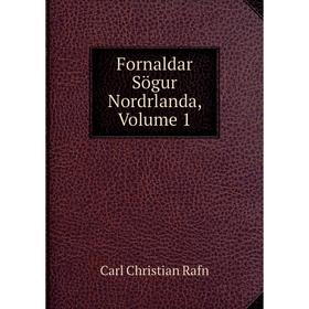 

Книга Fornaldar Sögur Nordrlanda, Volume 1