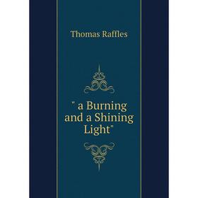 

Книга A Burning and a Shining Light