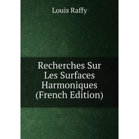 

Книга Recherches Sur Les Surfaces Harmoniques (French Edition)
