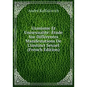 

Книга Uranisme Et Unisexualité: Étude Sur Différentes Manifestations De L'instinct Sexuel (French Edition)