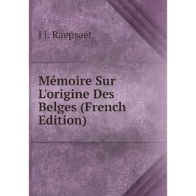 

Книга Mémoire Sur L'origine Des Belges
