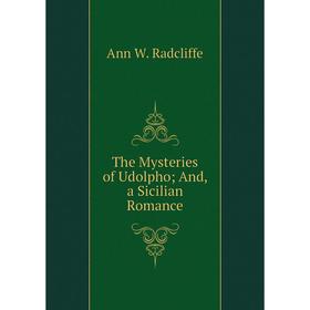 

Книга The Mysteries of Udolpho; And, a Sicilian Romance