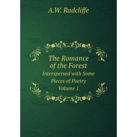 

Книга The Romance of the ForestInterspersed with Some Pieces of Poetry, Volume 1