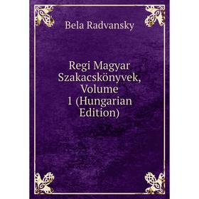 

Книга Regi Magyar Szakacskönyvek, Volume 1 (Hungarian Edition)