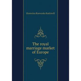 

Книга The royal marriage market of Europe