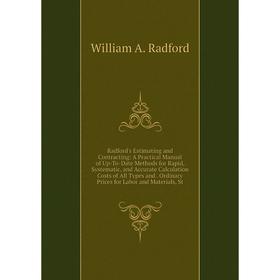 

Книга Radford's Estimating and Contracting: A Practical Manual of Up-To-Date Methods for Rapid, Systematic, and Accurate Calculation Costs of All Type