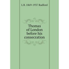 

Книга Thomas of London before his consecration