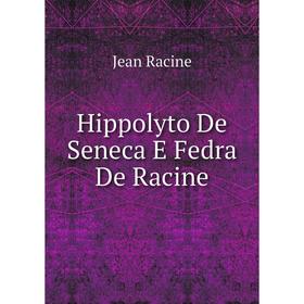 

Книга Hippolyto De Seneca E Fedra De Racine
