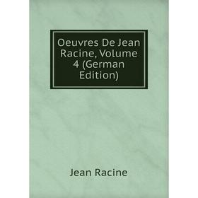 

Книга Oeuvres De Jean Racine, Volume 4