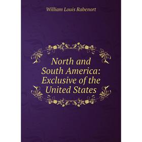 

Книга North and South America: Exclusive of the United States