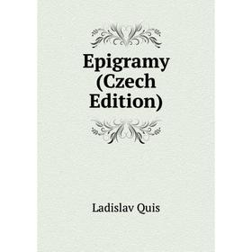 

Книга Epigramy (Czech Edition)