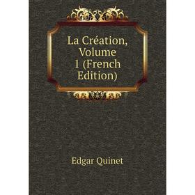 

Книга La Création, Volume 1