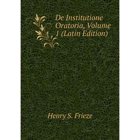 

Книга De Institutione Oratoria, Volume 1 (Latin Edition)