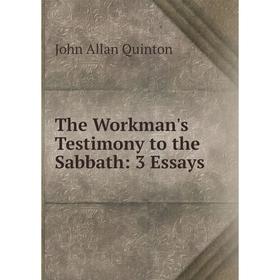 

Книга The Workman's Testimony to the Sabbath: 3 Essays