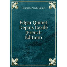 

Книга Edgar Quinet Depuis L'exile (French Edition)
