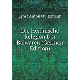 

Книга Die Heidnische Religion Der Baiwaren (German Edition)
