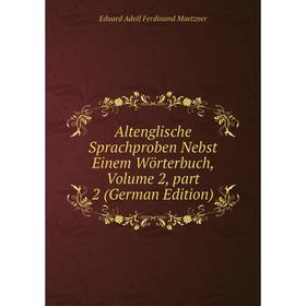 

Книга Altenglische Sprachproben Nebst Einem Wörterbuch, Volume 2, part 2 (German Edition)