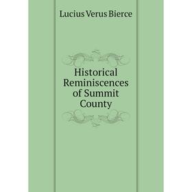 

Книга Historical Reminiscences of Summit County