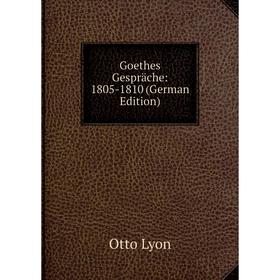 

Книга Goethes Gespräche: 1805-1810 (German Edition)
