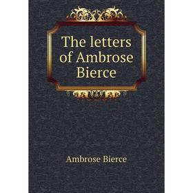 

Книга The letters of Ambrose Bierce