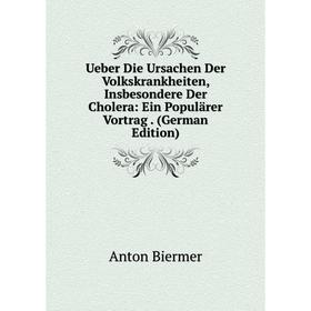 

Книга Ueber Die Ursachen Der Volkskrankheiten, Insbesondere Der Cholera: Ein Populärer Vortrag. (German Edition)