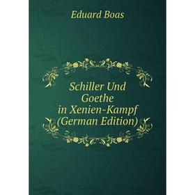 

Книга Schiller Und Goethe in Xenien-Kampf (German Edition)