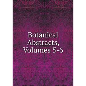 

Книга Botanical Abstracts, Volumes 5-6