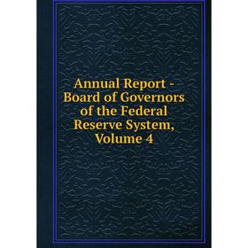 

Книга Annual Report - Board of Governors of the Federal Reserve System, Volume 4