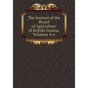 

Книга The Journal of the Board of Agriculture of British Guiana, Volumes 4-6