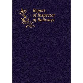 

Книга Report of Inspector of Railways