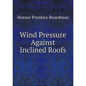 

Книга Wind Pressure Against Inclined Roofs
