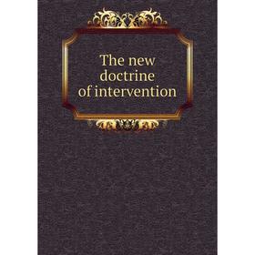

Книга The new doctrine of intervention
