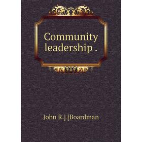 

Книга Community leadership.