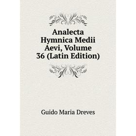 

Книга Analecta Hymnica Medii Aevi, Volume 36 (Latin Edition)