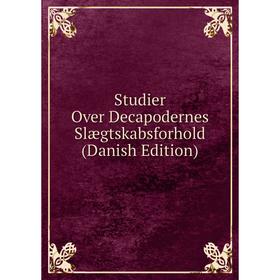

Книга Studier Over Decapodernes Slægtskabsforhold (Danish Edition)