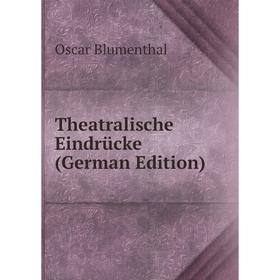 

Книга Theatralische Eindrücke (German Edition)
