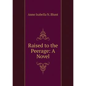 

Книга Raised to the Peerage: A Novel
