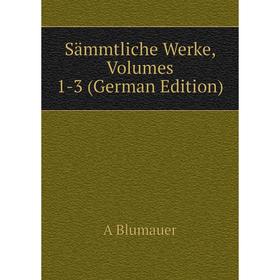 

Книга Sämmtliche Werke, Volumes 1-3 (German Edition)
