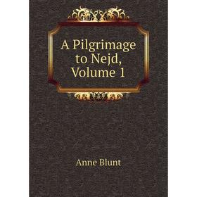 

Книга A Pilgrimage to Nejd, Volume 1