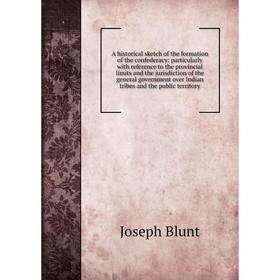 

Книга A historical sketch of the formation of the confederacy