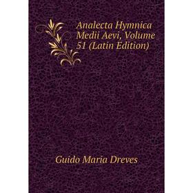 

Книга Analecta Hymnica Medii Aevi, Volume 51 (Latin Edition)