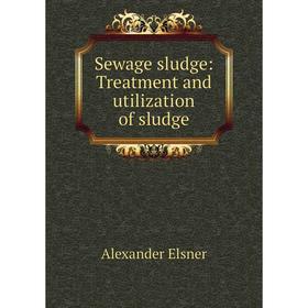 

Книга Sewage sludge: Treatment and utilization of sludge