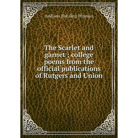 

Книга The Scarlet and garnet; college poems from the official publications of Rutgers and Union