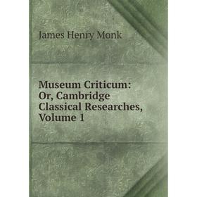 

Книга Museum Criticum: or Cambridge Classical Researches, Volume 1