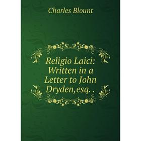 

Книга Religio Laici: Written in a Letter to John Dryden,esq..
