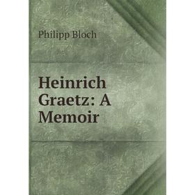 

Книга Heinrich Graetz: A Memoir