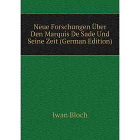 

Книга Neue Forschungen Über Den Marquis De Sade Und Seine Zeit